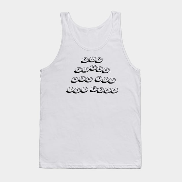 Dad Jokes are How Eye Roll - Gift for Fathers day Tank Top by TibA